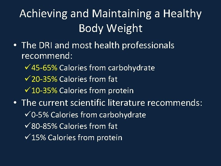 Achieving and Maintaining a Healthy Body Weight • The DRI and most health professionals