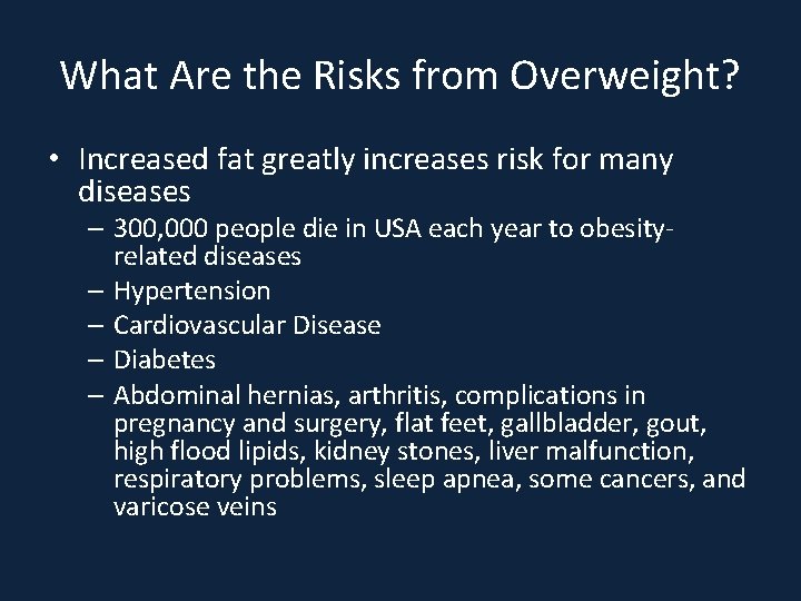 What Are the Risks from Overweight? • Increased fat greatly increases risk for many