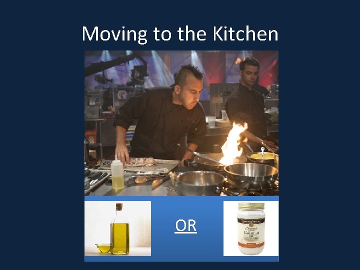 Moving to the Kitchen OR 