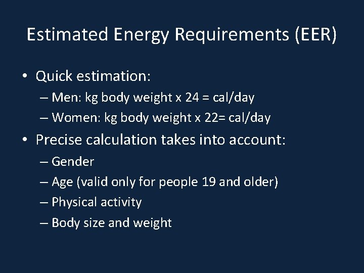 Estimated Energy Requirements (EER) • Quick estimation: – Men: kg body weight x 24