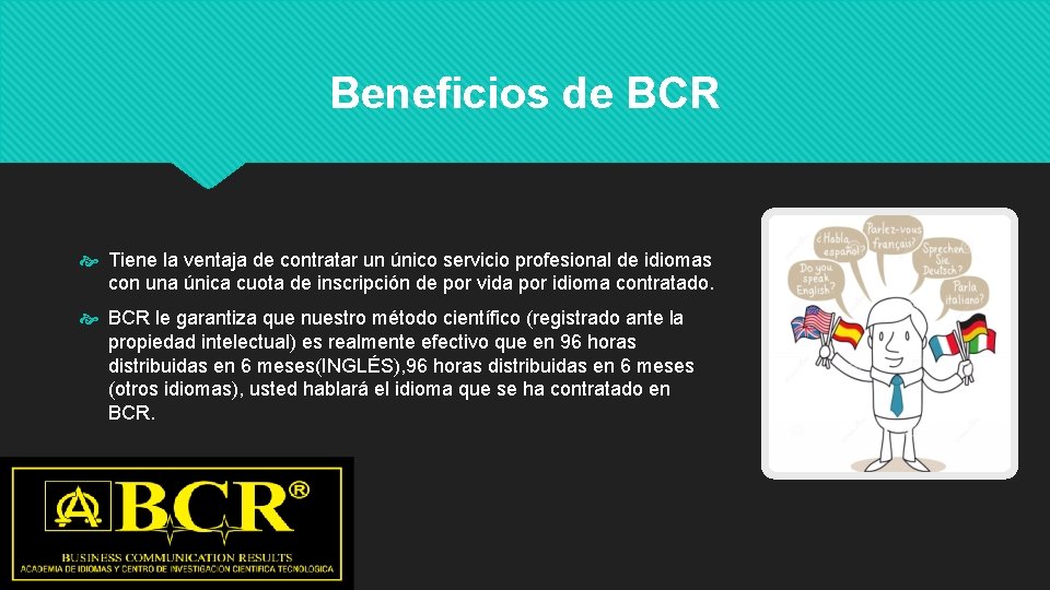 Beneficios de BCR Tiene la ventaja de contratar un único servicio profesional de idiomas