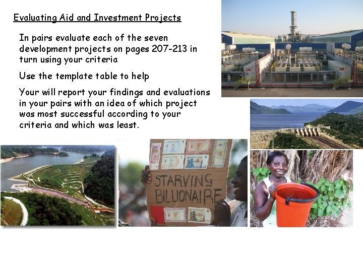 Evaluating Aid and Investment Projects In pairs evaluate each of the seven development projects