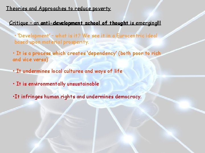 Theories and Approaches to reduce poverty Critique – an anti-development school of thought is