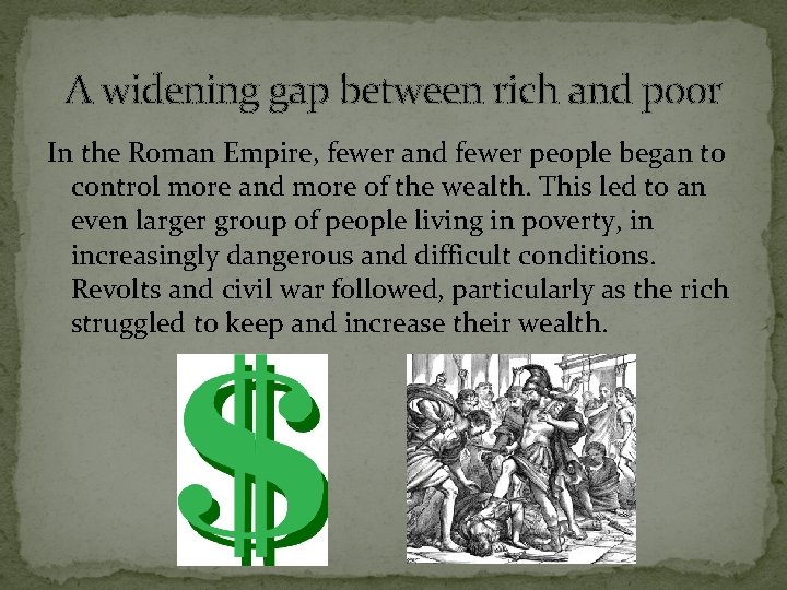 A widening gap between rich and poor In the Roman Empire, fewer and fewer