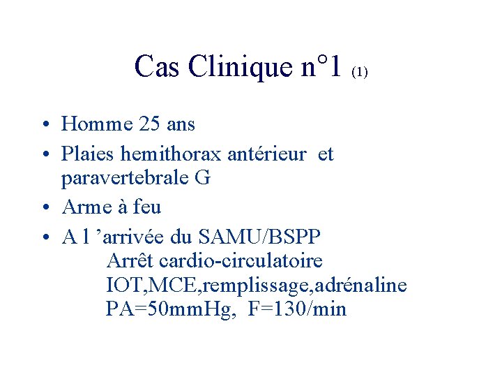 Cas Clinique n° 1 (1) • Homme 25 ans • Plaies hemithorax antérieur et