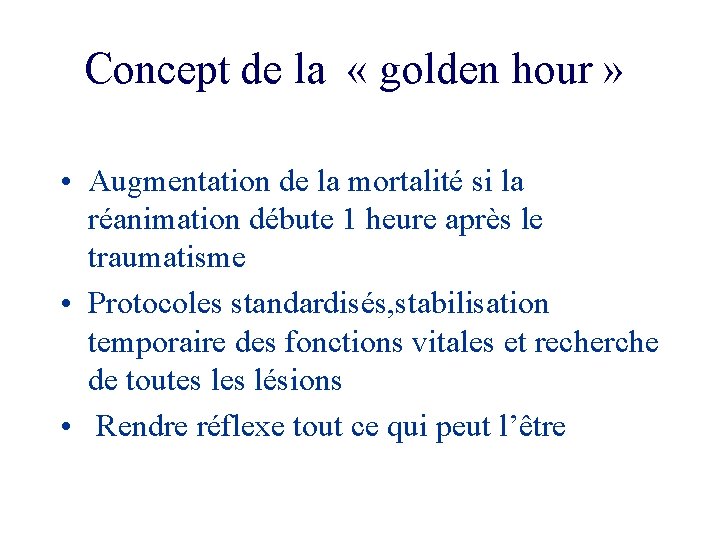 Concept de la « golden hour » • Augmentation de la mortalité si la