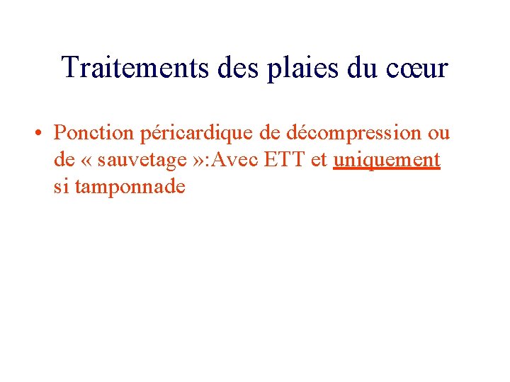 Traitements des plaies du cœur • Ponction péricardique de décompression ou de « sauvetage