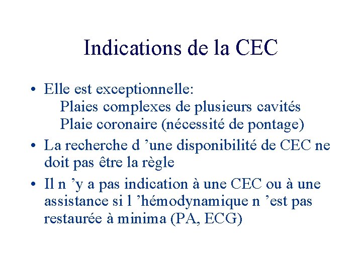Indications de la CEC • Elle est exceptionnelle: Plaies complexes de plusieurs cavités Plaie
