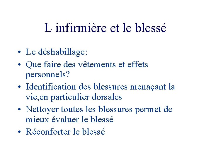 L infirmière et le blessé • Le déshabillage: • Que faire des vêtements et