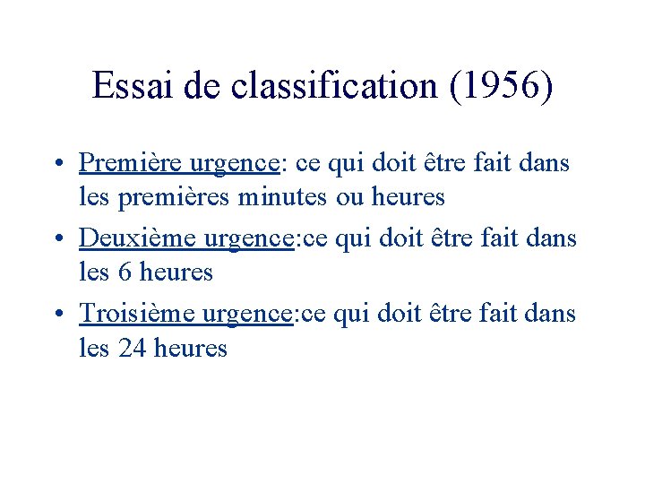 Essai de classification (1956) • Première urgence: ce qui doit être fait dans les