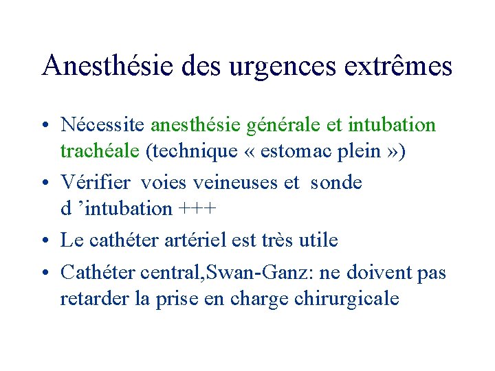 Anesthésie des urgences extrêmes • Nécessite anesthésie générale et intubation trachéale (technique « estomac