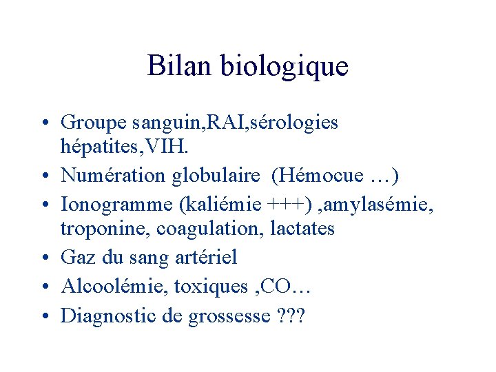 Bilan biologique • Groupe sanguin, RAI, sérologies hépatites, VIH. • Numération globulaire (Hémocue …)