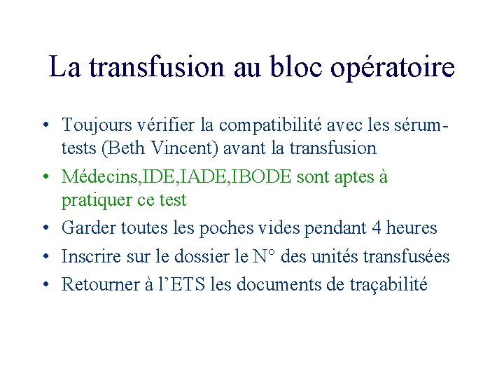 La transfusion au bloc opératoire • Toujours vérifier la compatibilité avec les sérumtests (Beth