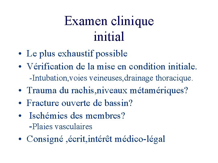 Examen clinique initial • Le plus exhaustif possible • Vérification de la mise en