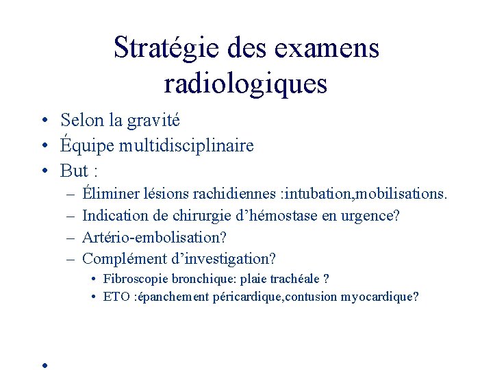 Stratégie des examens radiologiques • Selon la gravité • Équipe multidisciplinaire • But :