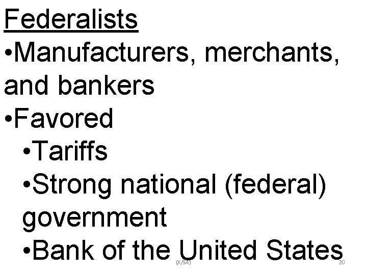 Federalists • Manufacturers, merchants, and bankers • Favored • Tariffs • Strong national (federal)