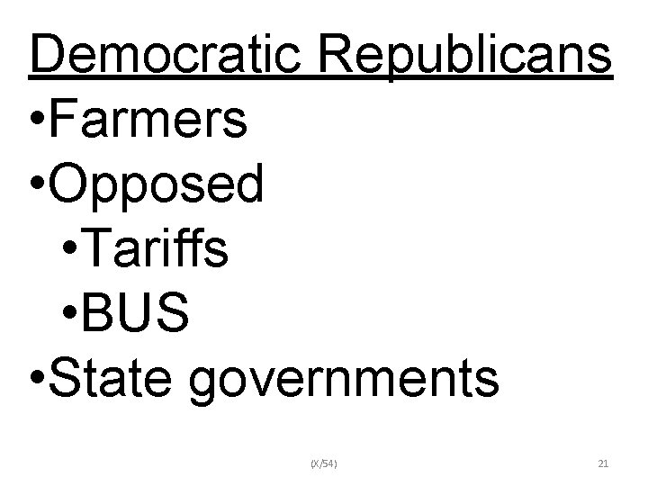 Democratic Republicans • Farmers • Opposed • Tariffs • BUS • State governments (X/54)