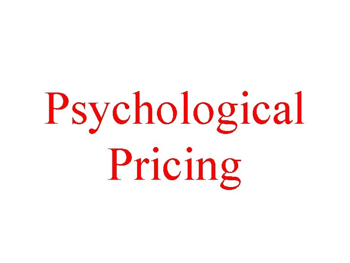 Psychological Pricing 