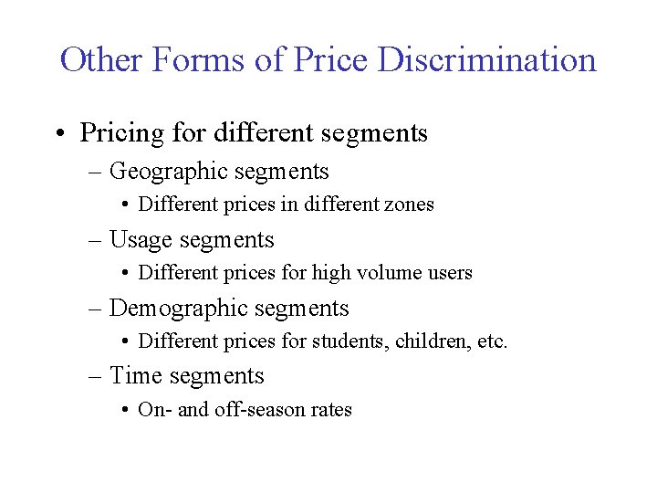 Other Forms of Price Discrimination • Pricing for different segments – Geographic segments •