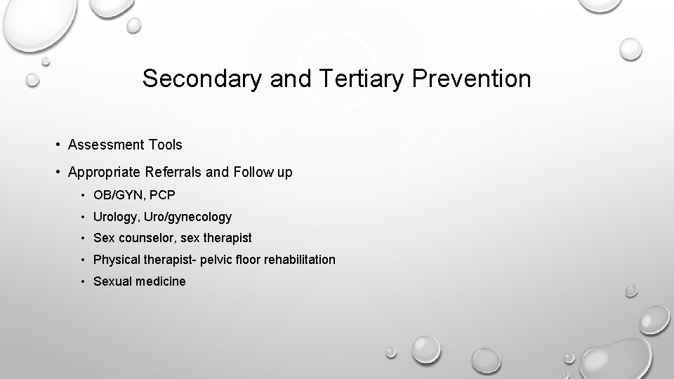 Secondary and Tertiary Prevention • Assessment Tools • Appropriate Referrals and Follow up •