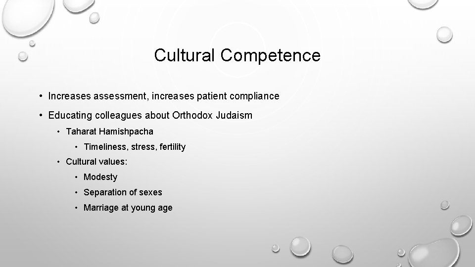 Cultural Competence • Increases assessment, increases patient compliance • Educating colleagues about Orthodox Judaism
