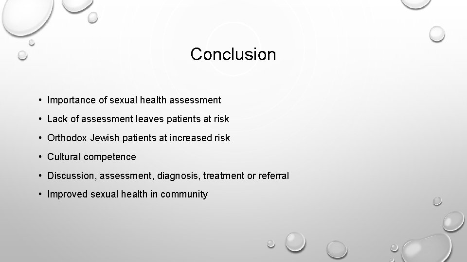 Conclusion • Importance of sexual health assessment • Lack of assessment leaves patients at