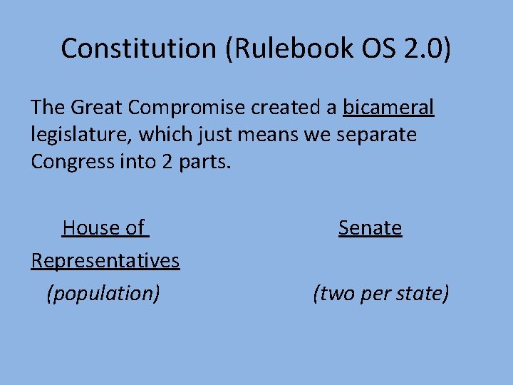 Constitution (Rulebook OS 2. 0) The Great Compromise created a bicameral legislature, which just