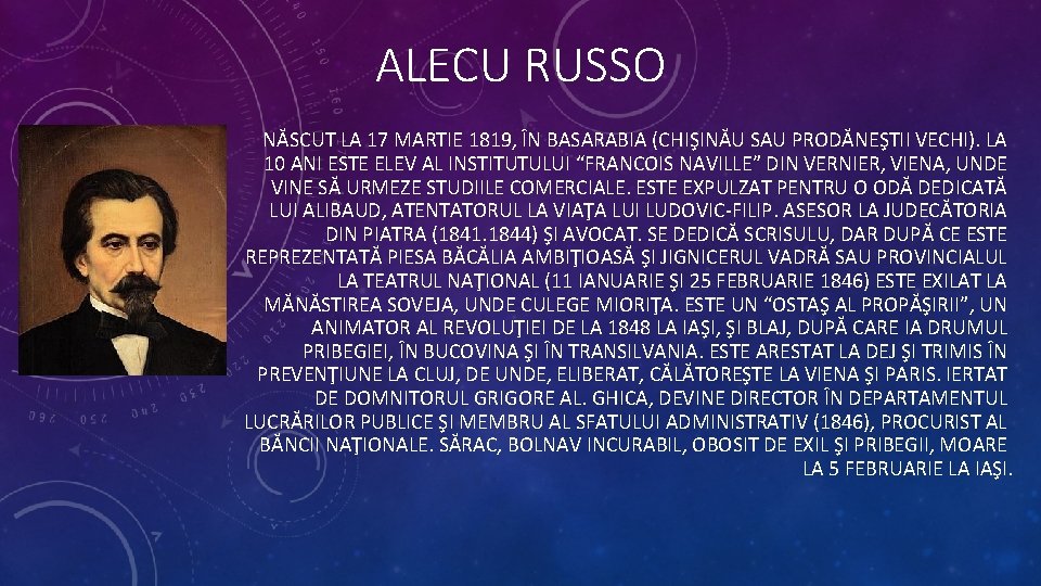 ALECU RUSSO NĂSCUT LA 17 MARTIE 1819, ÎN BASARABIA (CHIŞINĂU SAU PRODĂNEŞTII VECHI). LA