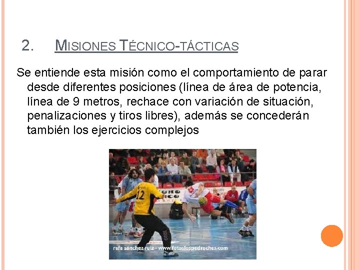 2. MISIONES TÉCNICO-TÁCTICAS Se entiende esta misión como el comportamiento de parar desde diferentes