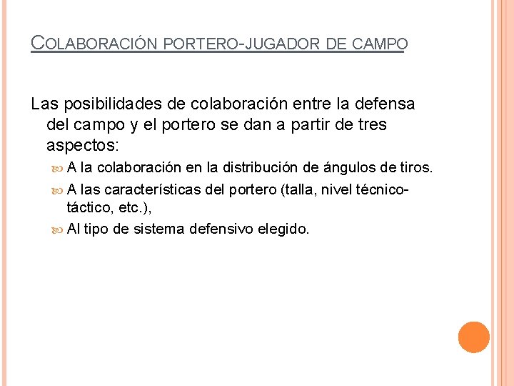 COLABORACIÓN PORTERO-JUGADOR DE CAMPO Las posibilidades de colaboración entre la defensa del campo y