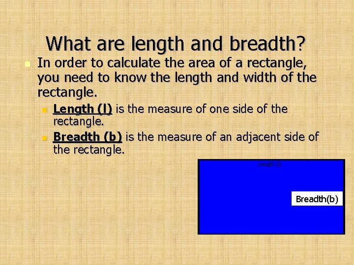 What are length and breadth? n In order to calculate the area of a
