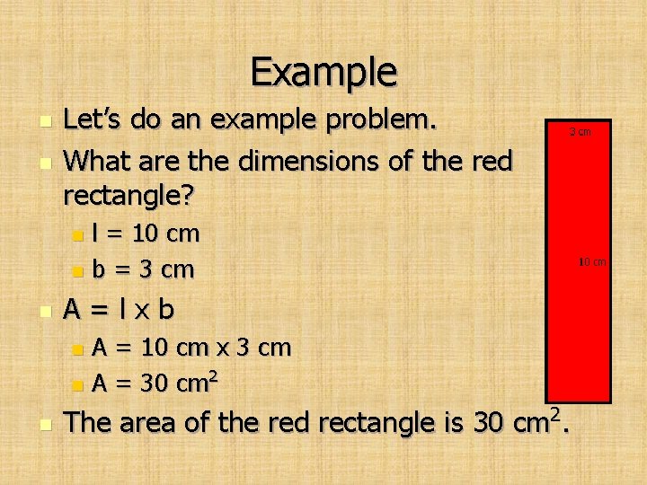 Example n n Let’s do an example problem. What are the dimensions of the