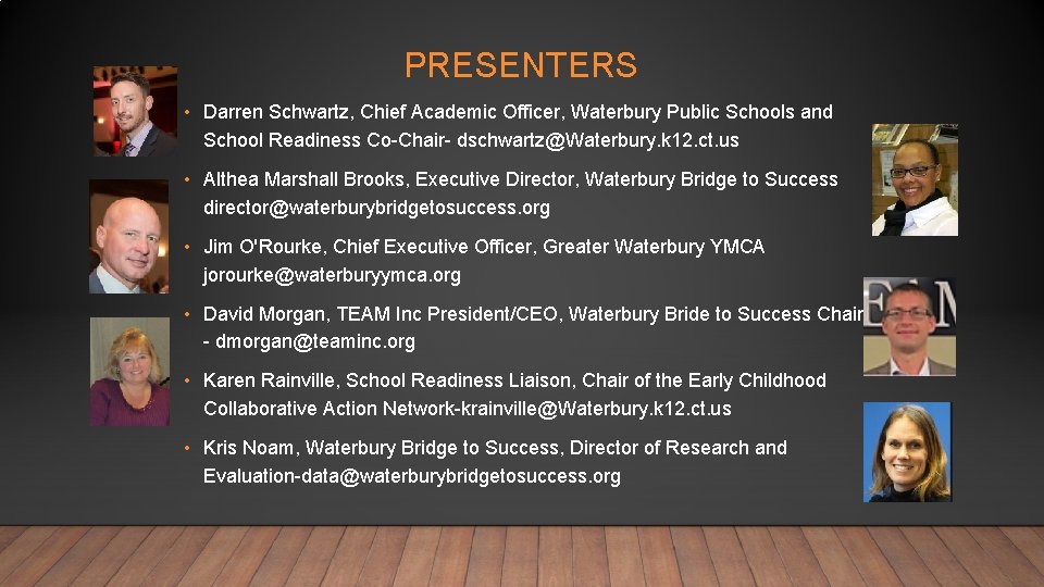 PRESENTERS • Darren Schwartz, Chief Academic Officer, Waterbury Public Schools and School Readiness Co-Chair-