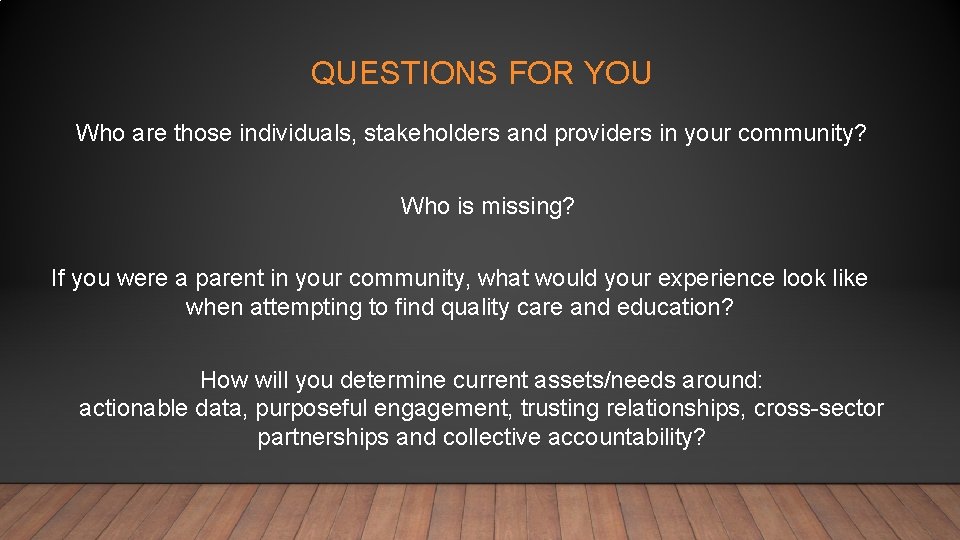 QUESTIONS FOR YOU Who are those individuals, stakeholders and providers in your community? Who