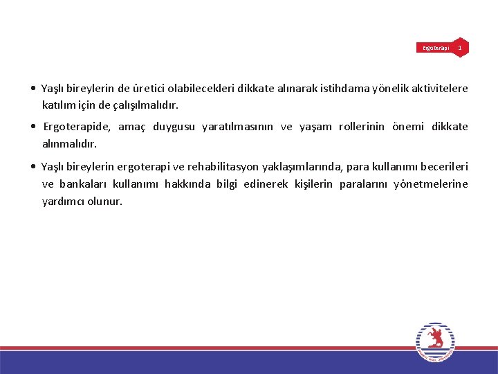 Ergoterapi 1 • Yaşlı bireylerin de üretici olabilecekleri dikkate alınarak istihdama yönelik aktivitelere katılım