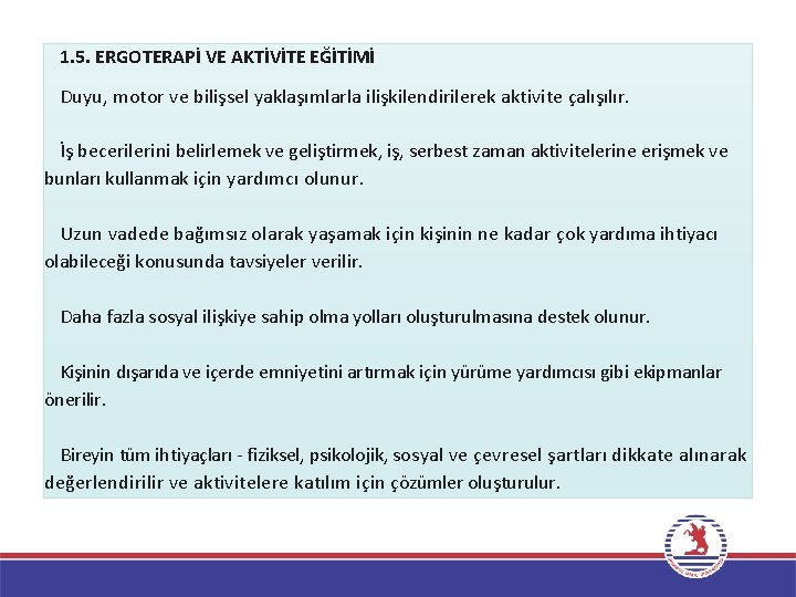 1. 5. ERGOTERAPİ VE AKTİVİTE EĞİTİMİ Ergoterapi 1 Duyu, motor ve bilişsel yaklaşımlarla ilişkilendirilerek