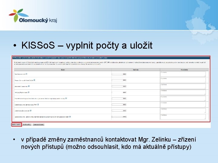  • KISSo. S – vyplnit počty a uložit • v případě změny zaměstnanců