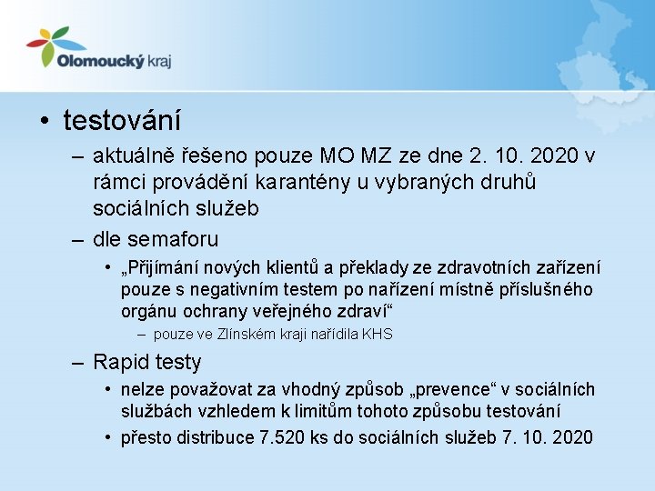  • testování – aktuálně řešeno pouze MO MZ ze dne 2. 10. 2020