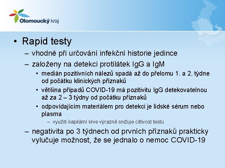  • Rapid testy – vhodné při určování infekční historie jedince – založeny na