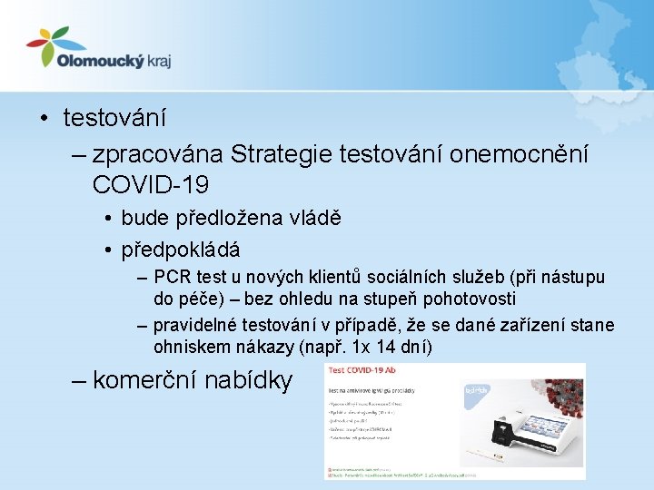  • testování – zpracována Strategie testování onemocnění COVID-19 • bude předložena vládě •