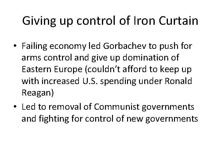Giving up control of Iron Curtain • Failing economy led Gorbachev to push for