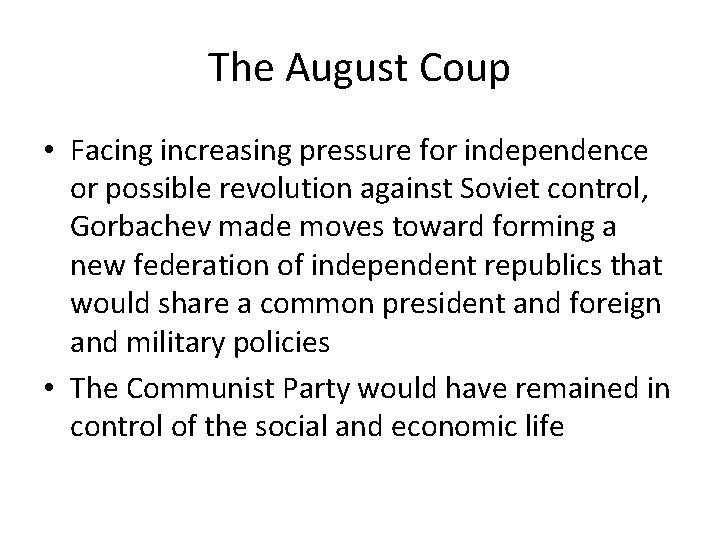 The August Coup • Facing increasing pressure for independence or possible revolution against Soviet