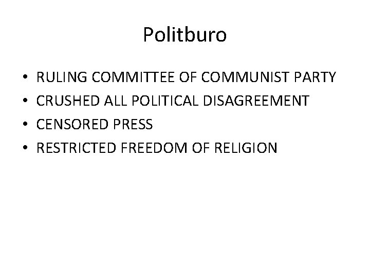 Politburo • • RULING COMMITTEE OF COMMUNIST PARTY CRUSHED ALL POLITICAL DISAGREEMENT CENSORED PRESS