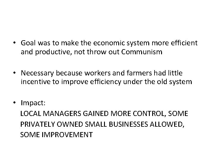  • Goal was to make the economic system more efficient and productive, not