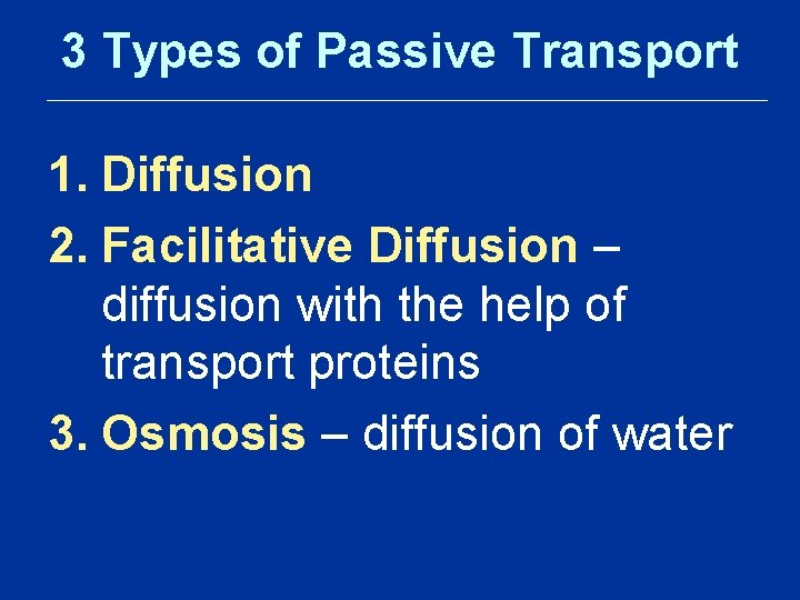 3 Types of Passive Transport 1. Diffusion 2. Facilitative Diffusion – diffusion with the 3 Types of Passive Transport 1. Diffusion 2. Facilitative Diffusion – diffusion with the