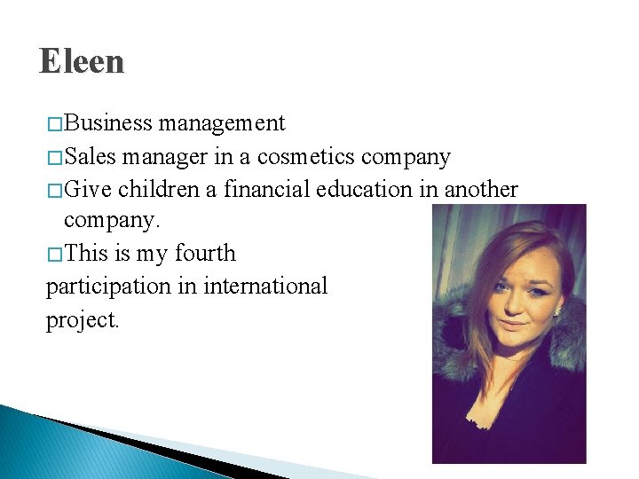 Eleen � Business management � Sales manager in a cosmetics company � Give children