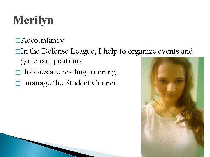Merilyn � Accountancy � In the Defense League, I help to organize events and