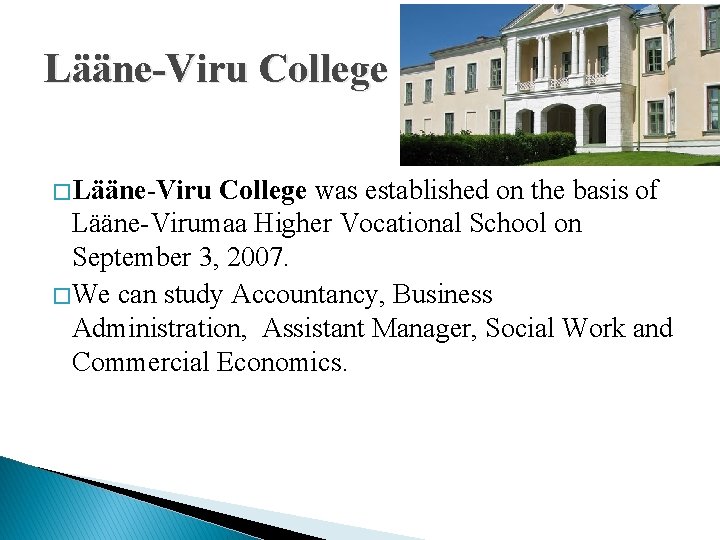 Lääne-Viru College � Lääne-Viru College was established on the basis of Lääne-Virumaa Higher Vocational