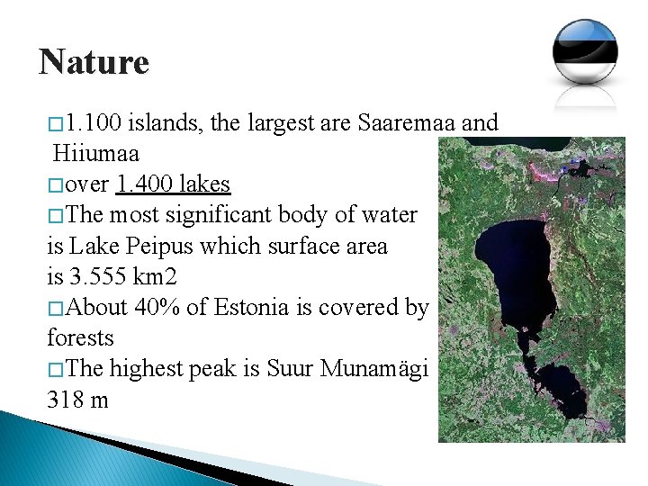 Nature � 1. 100 islands, the largest are Saaremaa and Hiiumaa � over 1.