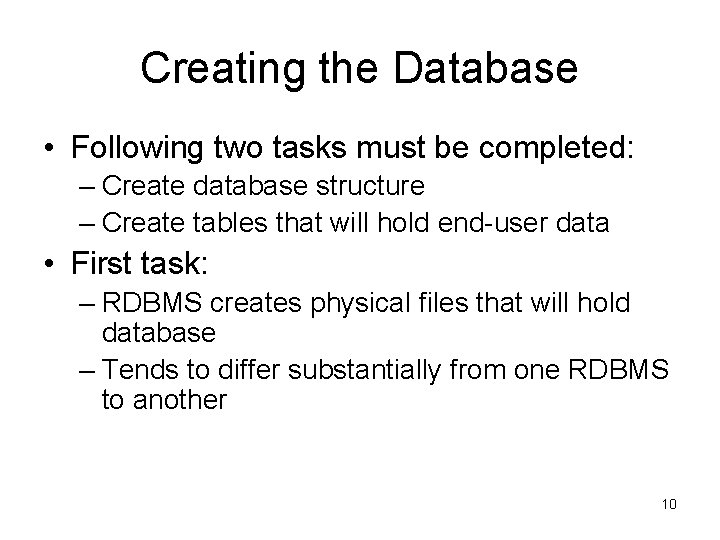 Creating the Database • Following two tasks must be completed: – Create database structure Creating the Database • Following two tasks must be completed: – Create database structure